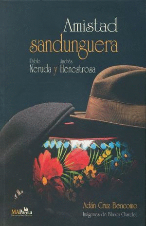 AMISTAD SANDUNGUERA PABLO NERUDA Y HENESTROSA ANDRES