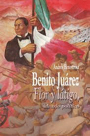 BENITO JUAREZ FLOR Y LATIGO