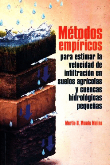 METODOS EMPIRICOS PARA ESTIMAR LA VELOCIDAD DE INFILTRACION EN SUELOS AGRICOLAS Y CUENCAS HIDROLOGICAS PEQUE�AS