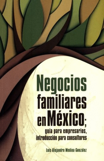 NEGOCIOS FAMILIARES EN MEXICO GUIA PARA EMPRESARIOS INTRODUCCION PARA CONSULTORES