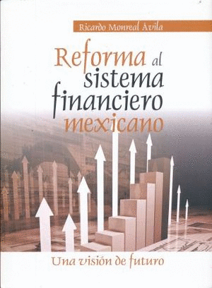 REFORMA AL SISTEMA FINANCIERO MEXICANO