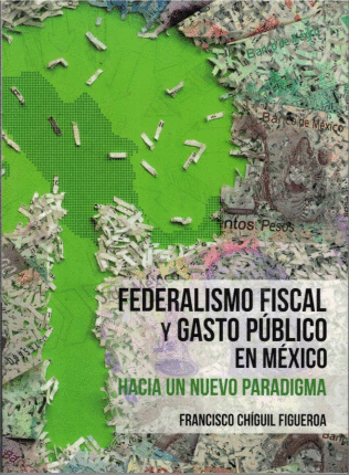 FEDERALISMO FISCAL Y GASTO PUBLICO EN MEXICO