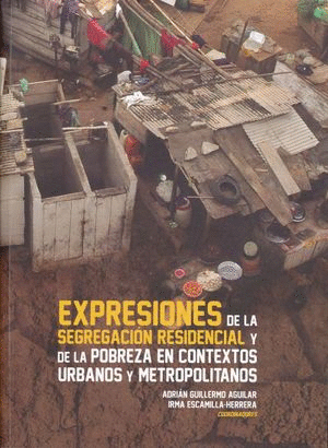 EXPRESIONES DE LA SEGREGACION RESIDENCIAL Y DE LA POBREZA EN CONTEXTOS URBANOS Y METROPOLITANOS