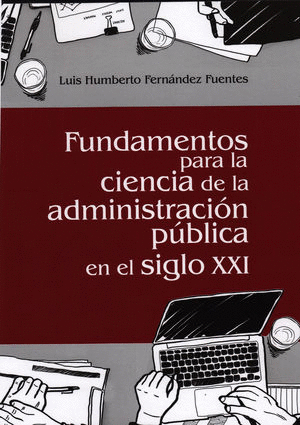 FUNDAMENTOS PARA LA CIENCIA DE LA ADMINISTRACION PUBLICA EN EL SIGLO XXI