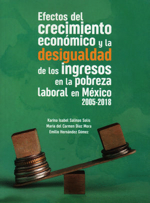 EFECTOS DEL CRECIMIENTO ECONOMICO Y LA DESIGUALDAD DE LOS INGRESOS EN LA POBREZA LABORAL EN MEXICO 2005 - 2018