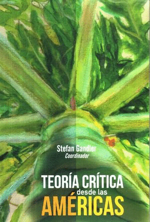 TEORIA CRITICA DESDE LAS AMERICAS