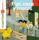 PIPI CACA Y MOCOS MIS PRIMERAS PREGUNTAS