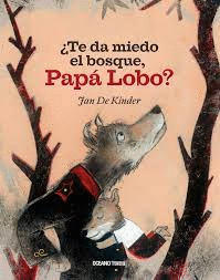 TE DA MIEDO EL BOSQUE PAPA LOBO