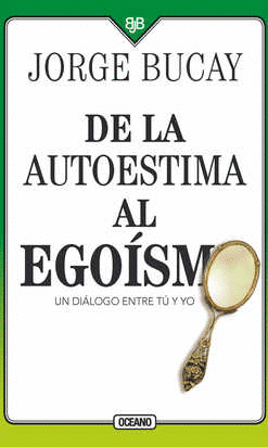 DE LA AUTOESTIMA AL EGOISMO