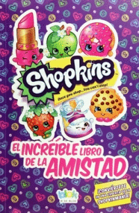 SHOPKINS INCREIBLE LIBRO DE LA AMISTAD EL