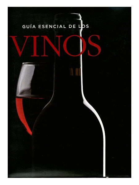 GUIA ESENCIAL DE LOS VINOS