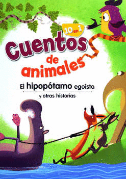 CUENTOS DE ANIMALES EL HIPOPOTAMO EGOISTA Y OTRAS HISTORIAS