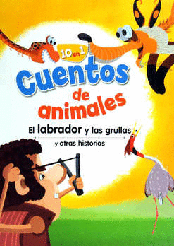 CUENTOS DE ANIMALES EL LABRADOR Y LAS GRULLAS Y OTRAS HISTORIAS
