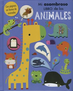 MI ASOMBROSO LIBRO DE LOS ANIMALES