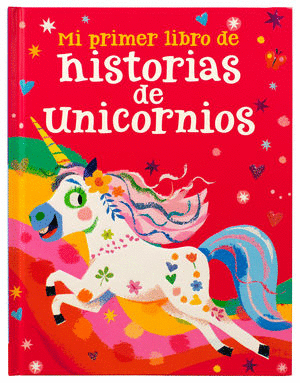 MI PRIMER LIBRO DE HISTORIAS DE UNICORNIOS (PASTA DURA)