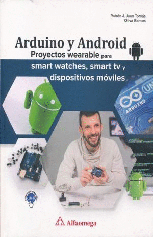 ARDUINO Y ANDROID  PROYECTOS WEARABLE PARA SMART WATCHES SMART TV Y DISPOSITIVOS MOVILES