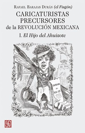 CARICATURISTAS PRECUSORES DE LA REVOLUCION MEXICANA