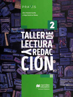 TALLER DE LECTURA Y REDACCION 2 PRAXIS CUADERNO DE TRABAJO  BACHILLERATO