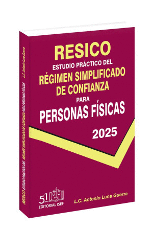 RESICO ESTUDIO PRACTICO DEL REGIMEN SIMPLIFICADO DE CONFIANZA PARA PERSONAS FISICAS 2025