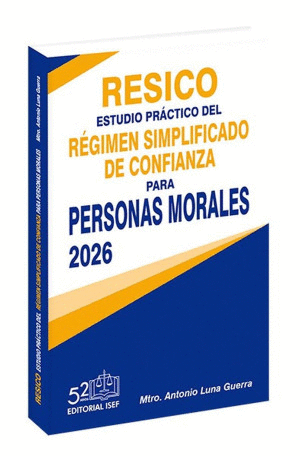 RESICO ESTUDIO PRACTICO DEL REGIMEN SIMPLIFICADO DE CONFIANZA PARA PERSONAS MORALES 2026