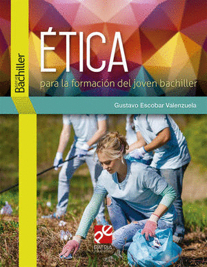 ETICA PARA LA FORMACION DEL JOVEN BACHILLER