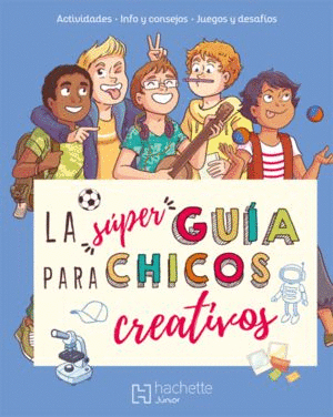 SUPER GUIA PARA CHICOS CREATIVOS LA