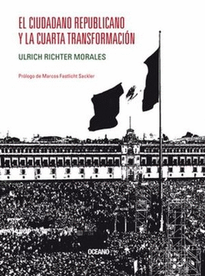 CIUDADANO REPUBLICANO Y LA CUARTA TRANSFORMACION EL