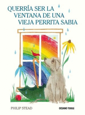 QUERRIA SER LA VENTANA DE UNA VIEJA PERRITA SABIA (PASTA DURA)