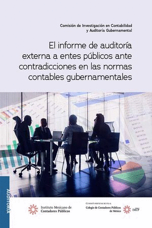 EL INFORME DE AUDITORIA EXTERNA A ENTES PUBLICOS ANTE CONTRADICCIONES EN LAS NORMAS CONTABLES GUBERNAMENTALES