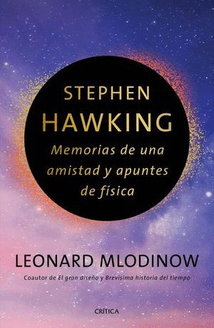 STEPHEN HAWKING MEMORIAS DE UNA AMISTAD Y APUNTES DE FISICA