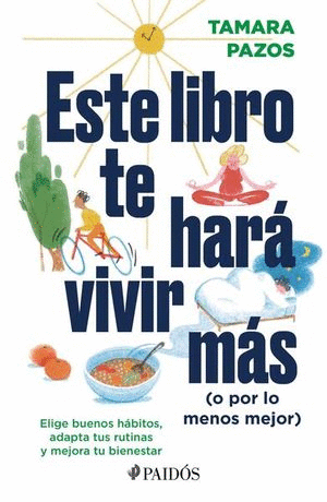 ESTE LIBRO TE HARA VIVIR MAS (O POR LO MENOS MEJOR)