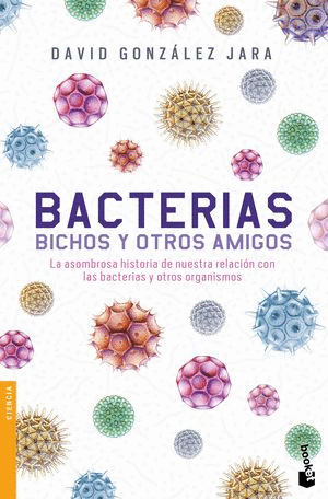 BACTERIAS BICHOS Y OTROS AMIGOS