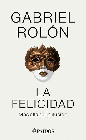 LA FELICIDAD MAS ALLA DE LA ILUSION