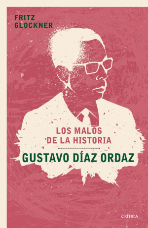 LOS MALOS DE LA HISTORIA: GUSTAVO DIAZ ORDAZ
