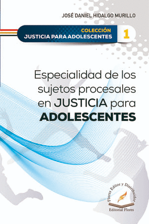 ESPECIALIDAD DE LOS SUJETOS PROCESALES EN JUSTICIA PARA ADOLESCENTES
