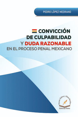 CONVICCION DE CULPABILIDAD Y DUDA RAZONABLE EN EL PROCESO PENAL MEXICANO