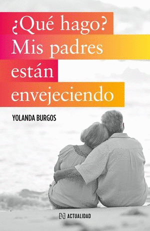 QUE HAGO MIS PADRES ESTAN ENVEJECIENDO