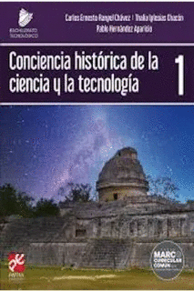 CONCIENCIA HISTORICA DE LA CIENCIA Y LA TECNOLOGIA   (BACHILLERATO TECNOLOGICO)