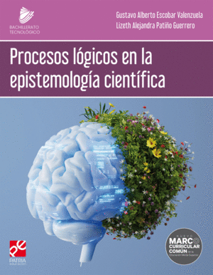PROCESOS LOGICOS EN LA EPISTEMOLOGIA CIENTIFICA  (BACHILLERATO TECNOLOGICO)