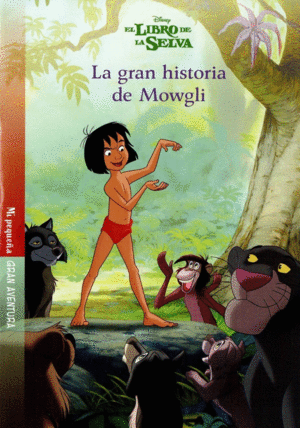 EL LIBRO DE LA SELVA LA GRAN HISTORIA DE DE MOWGLI