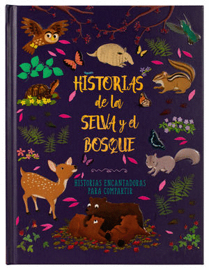 HISTORIAS DE LA SELVA Y DEL BOSQUE (PASTA DURA)