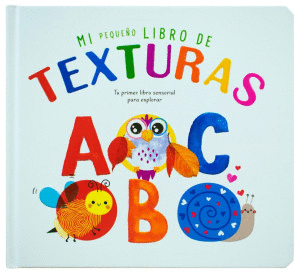 MI PEQUEO LIBRO DE TEXTURAS A B C     PD
