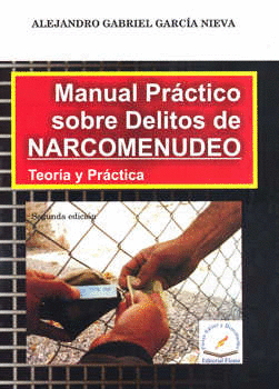MANUAL PRACTICO SOBRE LOS DELITOS DE NARCOMENUDEO TEORIA Y POLITICA