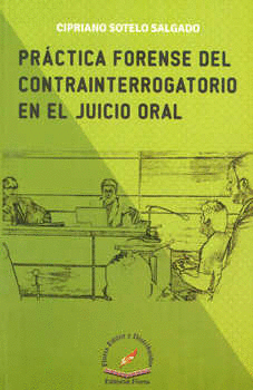 PRACTICA FORENSE DEL CONTRAINTERROGATORIO EN EL JUICIO ORAL