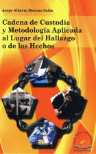 CADENA DE CUSTODIA Y METODOLOGIA APLICADA AL LUGAR DEL HALLAZGO O DE LOS HECHOS