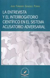 ENTREVISTA Y EL INTERROGATORIO CIENTIFICO EN EL SISTEMA ACUSATORIO ADVERSARIAL LA