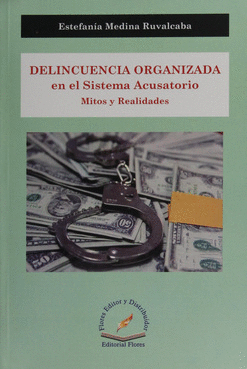 DELINCUENCIA ORGANIZADA EN EL SISTEMA ACUSATORIO MITOS Y REALIDADES
