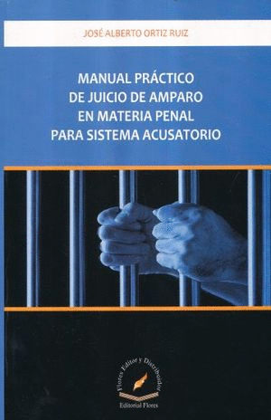 MANUAL PRACTICO DE JUICIO DE AMPARO EN MATERIA PENAL PARA SISTEMA ACUSATORIO