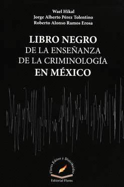 LIBRO NEGRO DE LA ENSEANZA DE LA CRIMINOLOGIA EN MEXICO