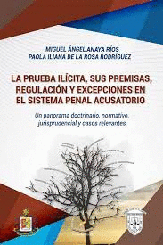 LA PRUEBA ILICITA SUS PREMISAS REGULACION Y EXCEPCIONES EN EL SISTEMA PENAL ACUSATORIO